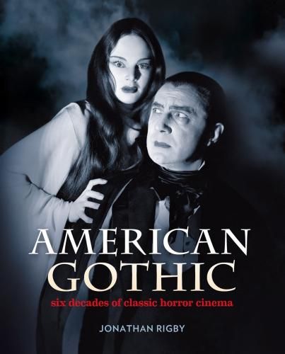 Cover image for American Gothic: Six Decades of Classic Horror Cinema