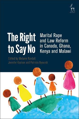 Cover image for The Right to Say No: Marital Rape and Law Reform in Canada, Ghana, Kenya and Malawi