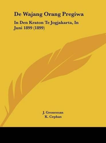 Cover image for de Wajang Orang Pregiwa: In Den Kraton Te Jogjakarta, in Juni 1899 (1899)