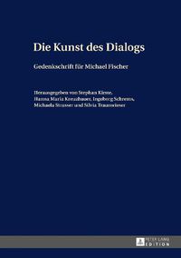 Cover image for Die Kunst des Dialogs; Gedenkschrift fur Michael Fischer