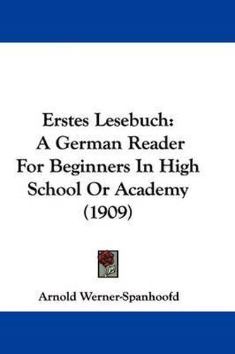 Cover image for Erstes Lesebuch: A German Reader for Beginners in High School or Academy (1909)