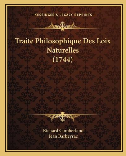 Traite Philosophique Des Loix Naturelles (1744) Traite Philosophique Des Loix Naturelles (1744)