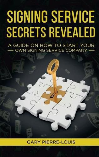 Cover image for Signing Service Secrets Revealed: A Guide On How To Start Your Own Signing Service Service Company