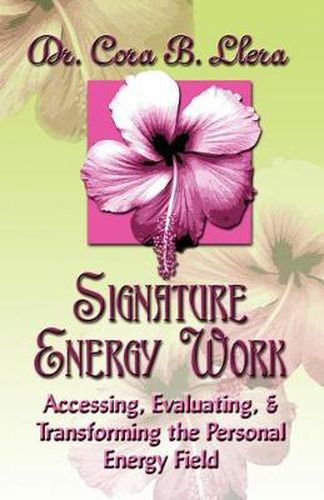 Cover image for Signature Energy Work: Accessing, Evaluating, and Transforming the Personal Energy Field