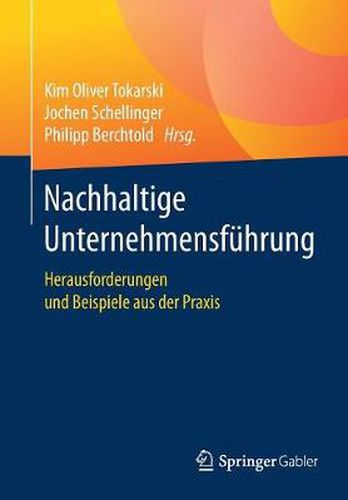 Nachhaltige Unternehmensfuhrung: Herausforderungen Und Beispiele Aus Der Praxis