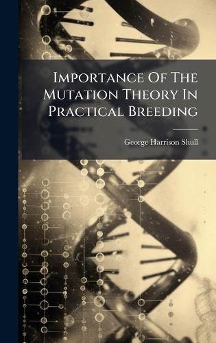 Cover image for Importance Of The Mutation Theory In Practical Breeding
