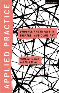 Cover image for Applied Practice: Evidence and Impact in Theatre, Music and Art