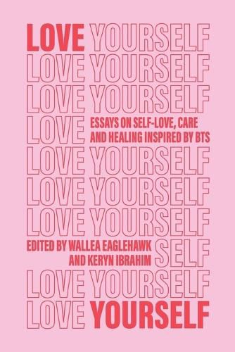 Cover image for Love Yourself: Essays on self-love, care and healing inspired by BTS