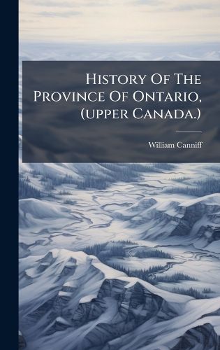 Cover image for History Of The Province Of Ontario, (upper Canada.)