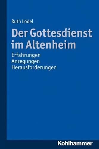 Cover image for Der Gottesdienst Im Altenheim: Erfahrungen - Anregungen - Herausforderungen