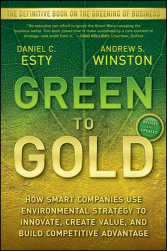 Cover image for Green to Gold: How Smart Companies Use Environmental Strategy to Innovate, Create Value, and Build Competitive Advantage