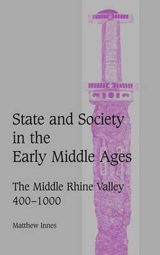 Cover image for State and Society in the Early Middle Ages: The Middle Rhine Valley, 400-1000