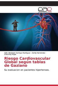 Cover image for Riesgo Cardiovascular Global segun tablas de Gaziano