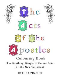 Cover image for The Acts of the Apostles Colouring Book: The Soothing, Simple to Colour Acts of the New Testament