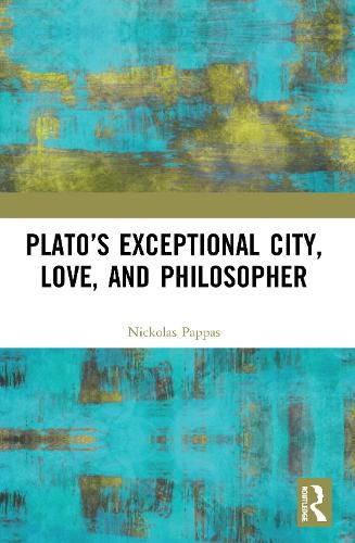 Cover image for Plato's Exceptional City, Love, and Philosopher