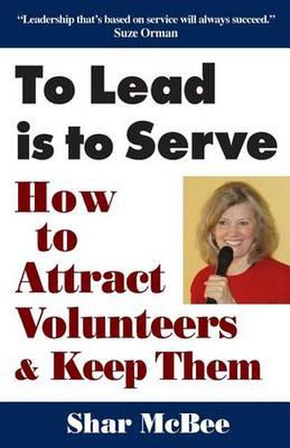 Cover image for To Lead Is to Serve: How to Attract Volunteers & Keep Them