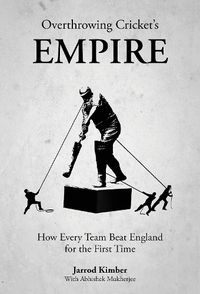 Cover image for Overthrowing Cricket's Empire