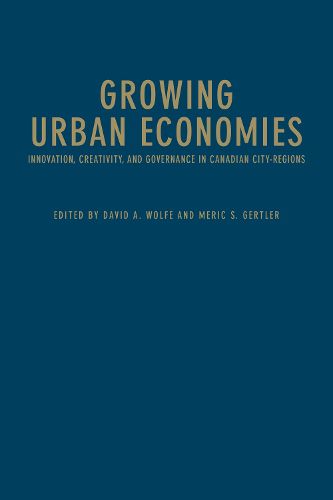 Cover image for Growing Urban Economies: Innovation, Creativity, and Governance in Canadian City-Regions