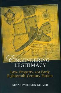 Cover image for Engendering Legitimacy: Law, Property, and Early Eighteenth-Century Fiction