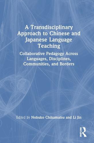 Cover image for A Transdisciplinary Approach to Chinese and Japanese Language Teaching