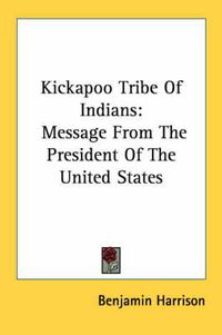 Cover image for Kickapoo Tribe of Indians: Message from the President of the United States