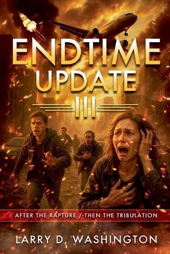 Cover image for Endtime Update III (After The Rapture / Then The Tribulation)