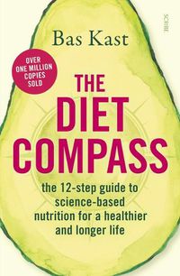 Cover image for The Diet Compass: The 12-Step Guide to Science-Based Nutrition for a Healthier and Longer Life