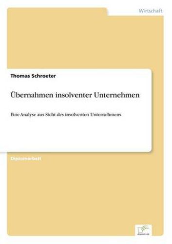 Cover image for UEbernahmen insolventer Unternehmen: Eine Analyse aus Sicht des insolventen Unternehmens