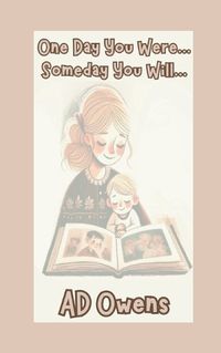 Cover image for One Day You Were...Someday You Will