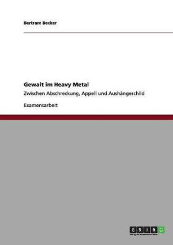 Cover image for Gewalt im Heavy Metal: Zwischen Abschreckung, Appell und Aushangeschild