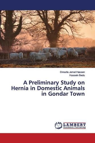 A Preliminary Study on Hernia in Domestic Animals in Gondar Town