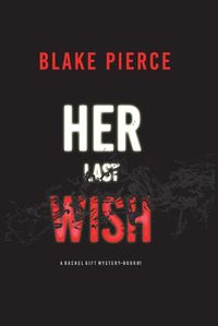 Cover image for Her Last Wish (A Rachel Gift FBI Suspense Thriller-Book 1)