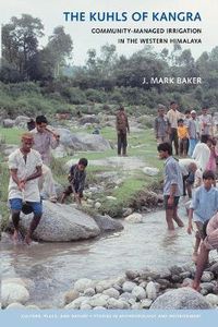 Cover image for The Kuhls of Kangra: Community-Managed Irrigation in the Western Himalaya