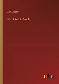 Cover image for Life of Rev. A. Crooks