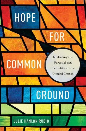 Cover image for Hope for Common Ground: Mediating the Personal and the Political in a Divided Church