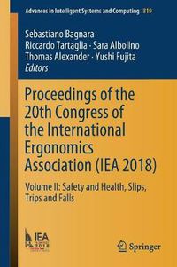 Cover image for Proceedings of the 20th Congress of the International Ergonomics Association (IEA 2018): Volume II: Safety and Health, Slips, Trips and Falls