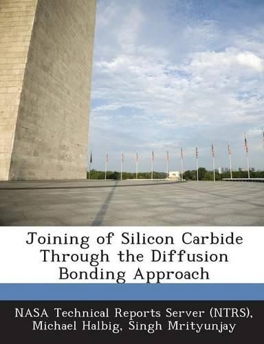 Cover image for Joining of Silicon Carbide Through the Diffusion Bonding Approach