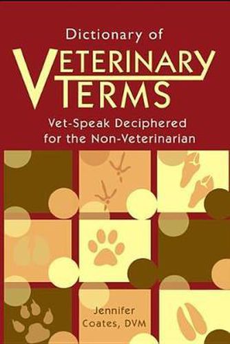 Cover image for Dictionary of Veterinary Terms: Vet Speak Deciphered for the Non Veterinarian