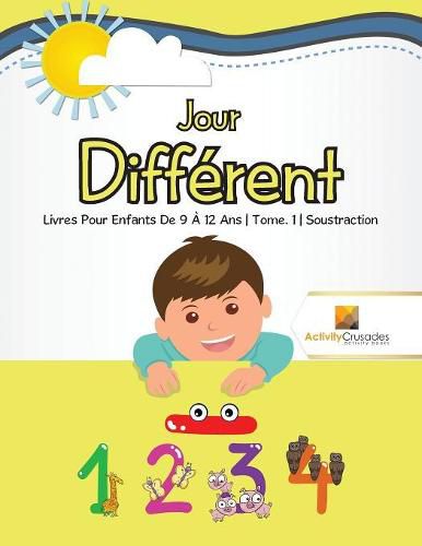 Jour Different: Livres Pour Enfants De 9 A 12 Ans Tome. 1 Soustraction