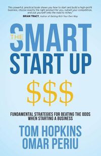 Cover image for The Smart Start Up: Fundamental Strategies for Beating the Odds When Starting a Business