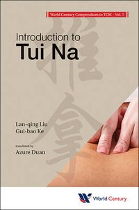 Cover image for World Century Compendium To Tcm - Volume 7: Introduction To Tui Na