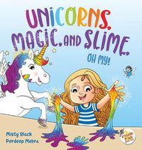 Cover image for Unicorns, Magic, and Slime, Oh My!