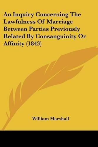 Cover image for An Inquiry Concerning the Lawfulness of Marriage Between Parties Previously Related by Consanguinity or Affinity (1843)