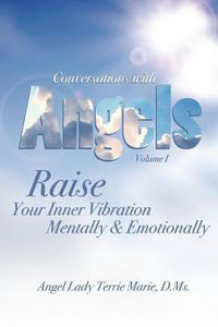 Cover image for Conversations with Angels: Raise Your Inner Vibration Mentally and Emotionally