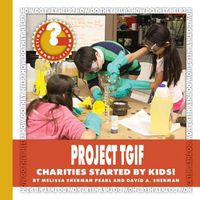 Cover image for Project Tgif: Charities Started by Kids!