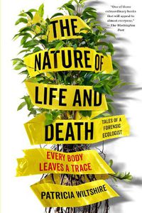 Cover image for The Nature of Life and Death: Every Body Leaves a Trace
