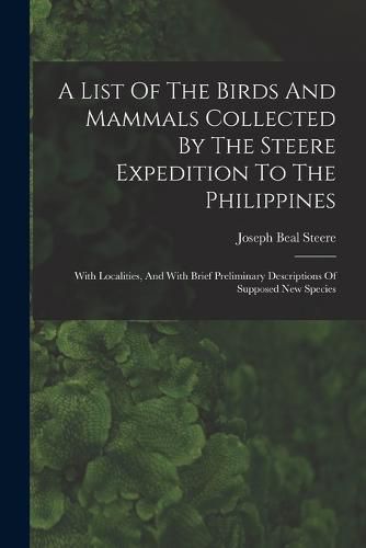 Cover image for A List Of The Birds And Mammals Collected By The Steere Expedition To The Philippines