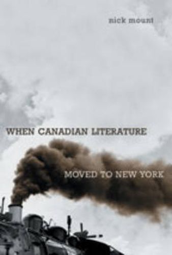 Cover image for When Canadian Literature Moved To New York