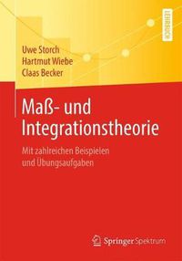 Cover image for Mass- Und Integrationstheorie: Mit Zahlreichen Beispielen Und UEbungsaufgaben