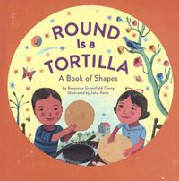 Cover image for Round Is a Tortilla: A Book of Shapes